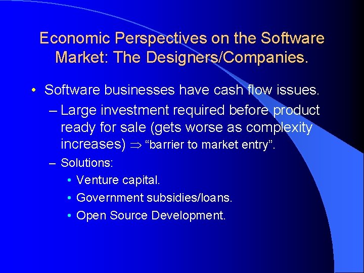 Economic Perspectives on the Software Market: The Designers/Companies. • Software businesses have cash flow