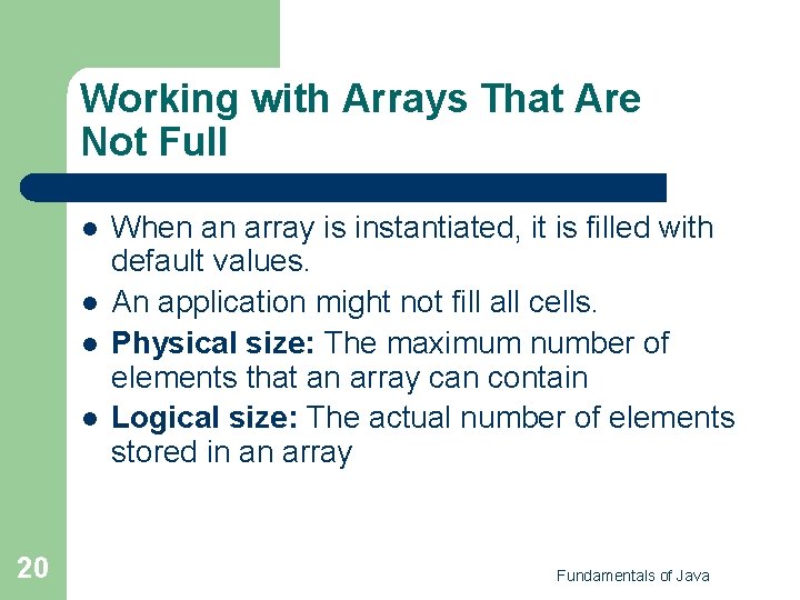 Working with Arrays That Are Not Full l l 20 When an array is Working with Arrays That Are Not Full l l 20 When an array is