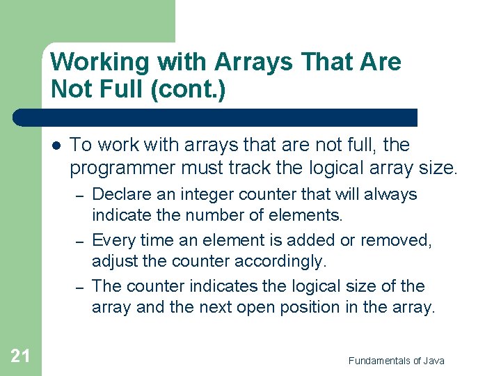 Working with Arrays That Are Not Full (cont. ) l To work with arrays Working with Arrays That Are Not Full (cont. ) l To work with arrays