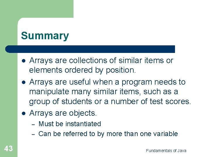 Summary l l l Arrays are collections of similar items or elements ordered by Summary l l l Arrays are collections of similar items or elements ordered by