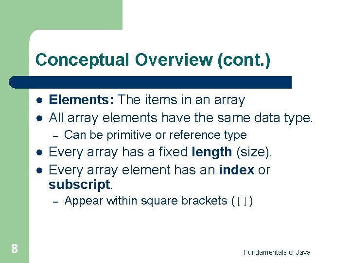 Conceptual Overview (cont. ) l l Elements: The items in an array All array Conceptual Overview (cont. ) l l Elements: The items in an array All array