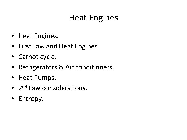 Heat Engines • • Heat Engines. First Law and Heat Engines Carnot cycle. Refrigerators