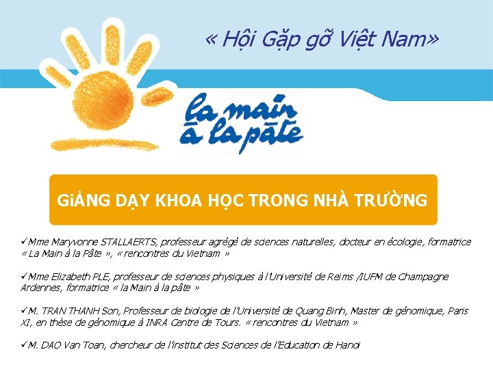 « Hội Gặp gỡ Việt Nam» GiẢNG DẠY KHOA HỌC TRONG NHÀ TRƯỜNG « Hội Gặp gỡ Việt Nam» GiẢNG DẠY KHOA HỌC TRONG NHÀ TRƯỜNG