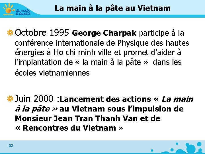 La main à la pâte au Vietnam Octobre 1995 George Charpak participe à la La main à la pâte au Vietnam Octobre 1995 George Charpak participe à la