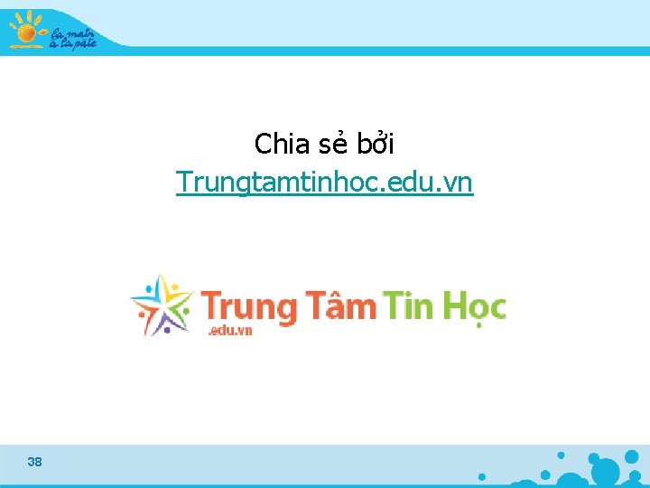 Chia sẻ bởi Trungtamtinhoc. edu. vn 38 Chia sẻ bởi Trungtamtinhoc. edu. vn 38
