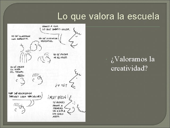 Lo que valora la escuela ¿Valoramos la creatividad? 