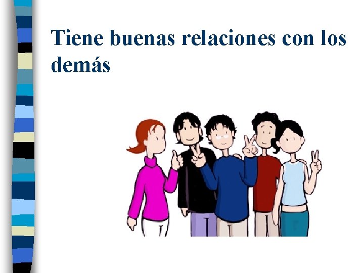 Tiene buenas relaciones con los demás 
