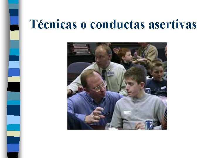 Técnicas o conductas asertivas 