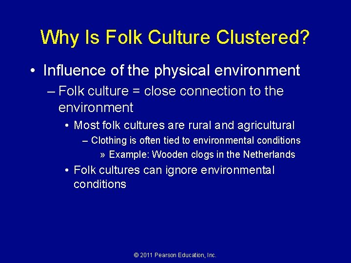 Why Is Folk Culture Clustered? • Influence of the physical environment – Folk culture