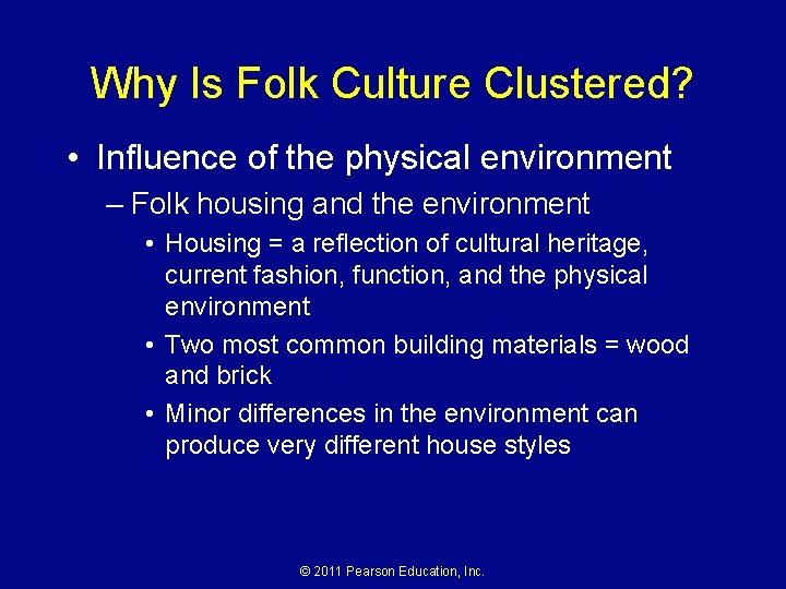 Why Is Folk Culture Clustered? • Influence of the physical environment – Folk housing