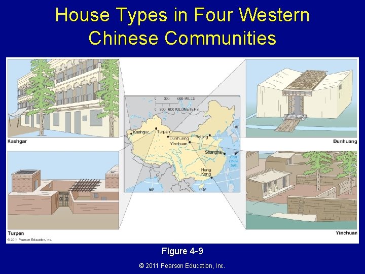 House Types in Four Western Chinese Communities Figure 4 -9 © 2011 Pearson Education,