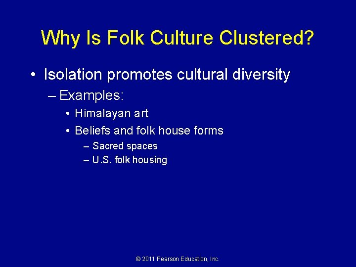 Why Is Folk Culture Clustered? • Isolation promotes cultural diversity – Examples: • Himalayan