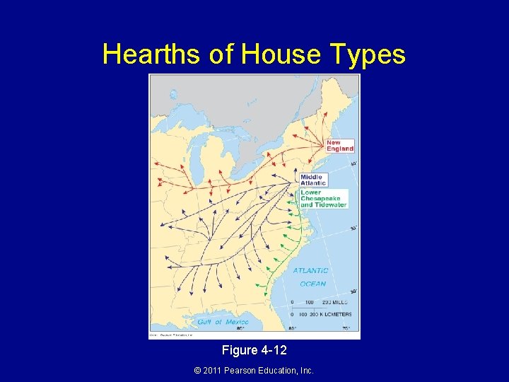 Hearths of House Types Figure 4 -12 © 2011 Pearson Education, Inc. 