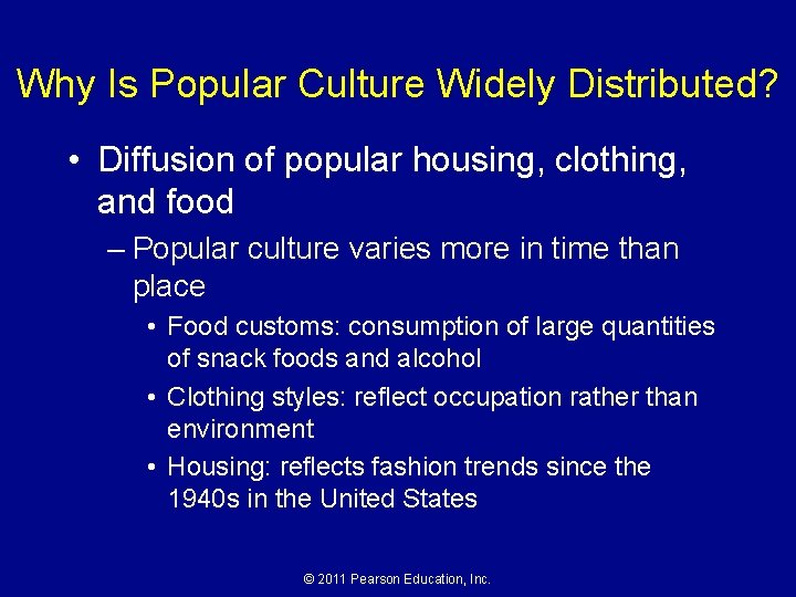 Why Is Popular Culture Widely Distributed? • Diffusion of popular housing, clothing, and food