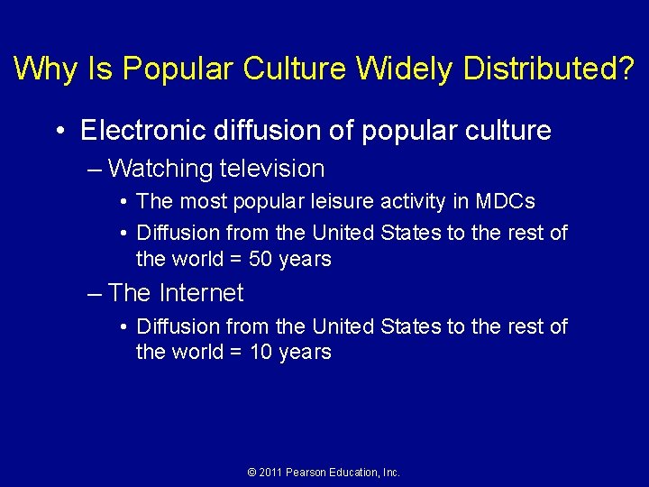 Why Is Popular Culture Widely Distributed? • Electronic diffusion of popular culture – Watching