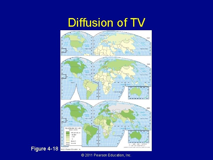 Diffusion of TV Figure 4 -18 © 2011 Pearson Education, Inc. 