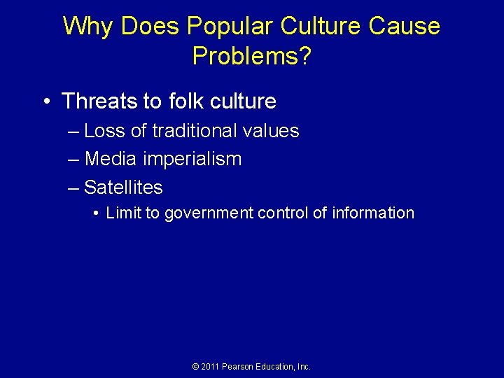 Why Does Popular Culture Cause Problems? • Threats to folk culture – Loss of