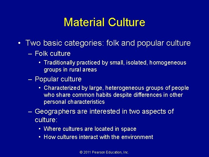 Material Culture • Two basic categories: folk and popular culture – Folk culture •