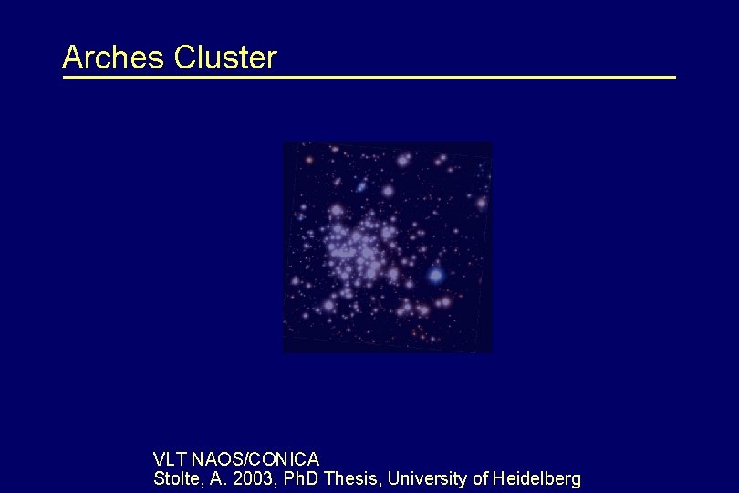 Arches Cluster VLT NAOS/CONICA Stolte, A. 2003, Ph. D Thesis, University of Heidelberg 