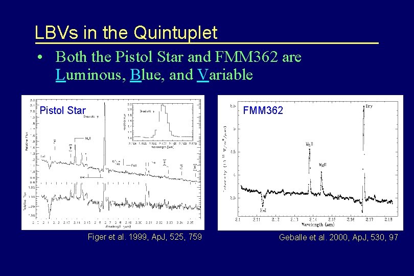 LBVs in the Quintuplet • Both the Pistol Star and FMM 362 are Luminous,