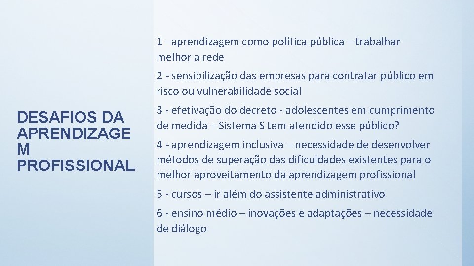 Aprendizagem Profissional e suas faces integradoras Instrumento de