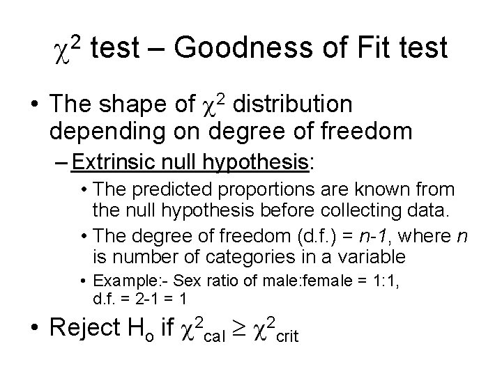  2 test – Goodness of Fit test • The shape of 2 distribution