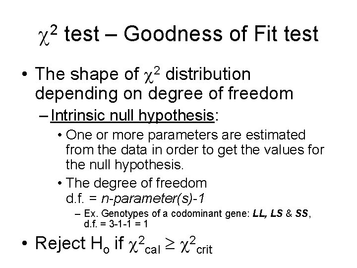 2 test – Goodness of Fit test • The shape of 2 distribution