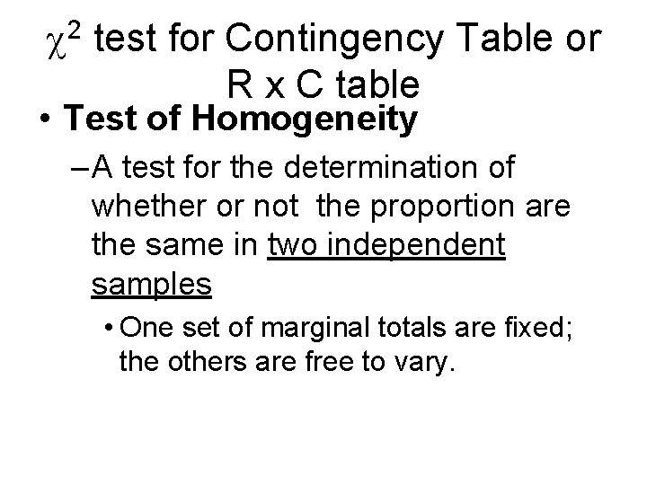 2 test for Contingency Table or R x C table • Test of Homogeneity
