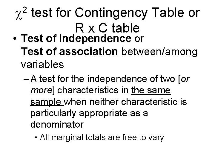 2 test for Contingency Table or R x C table • Test of Independence