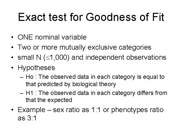 Exact test for Goodness of Fit • • ONE nominal variable Two or more
