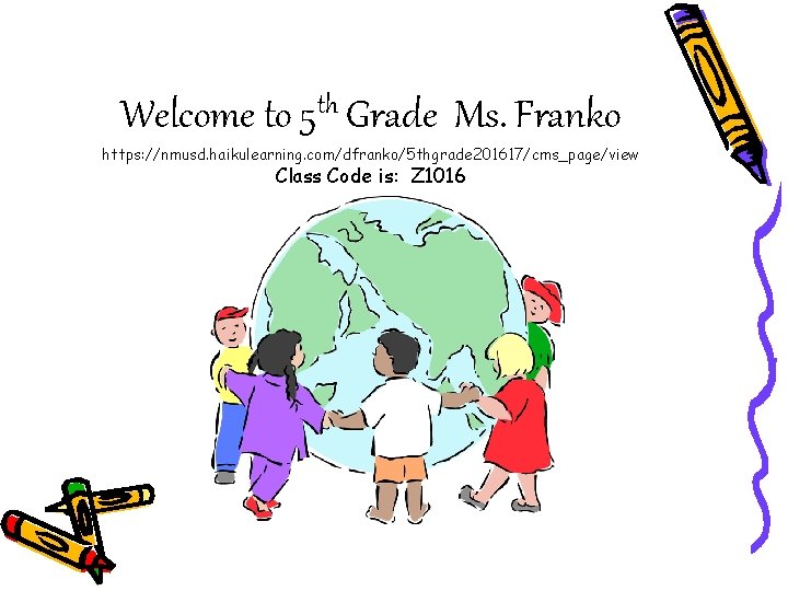 th Welcome to 5 Grade Ms. Franko https: //nmusd. haikulearning. com/dfranko/5 thgrade 201617/cms_page/view Class