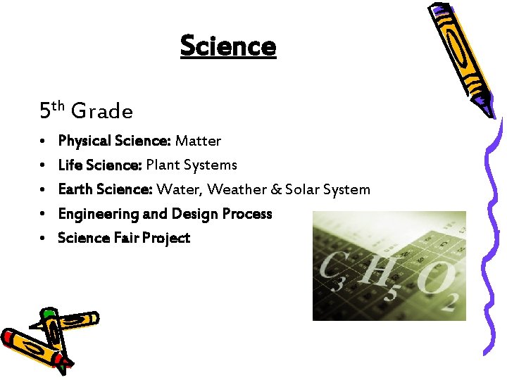 Science 5 th Grade • • • Physical Science: Matter Life Science: Plant Systems