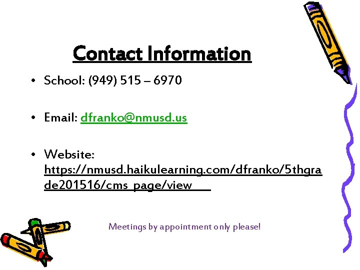 Contact Information • School: (949) 515 – 6970 • Email: dfranko@nmusd. us • Website: