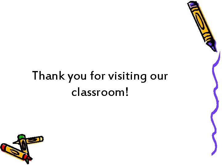 Thank you for visiting our classroom! 