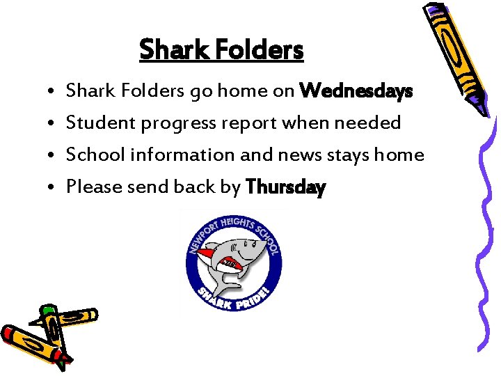 Shark Folders • • Shark Folders go home on Wednesdays Student progress report when