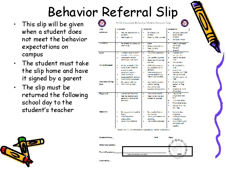 Behavior Referral Slip • This slip will be given when a student does not