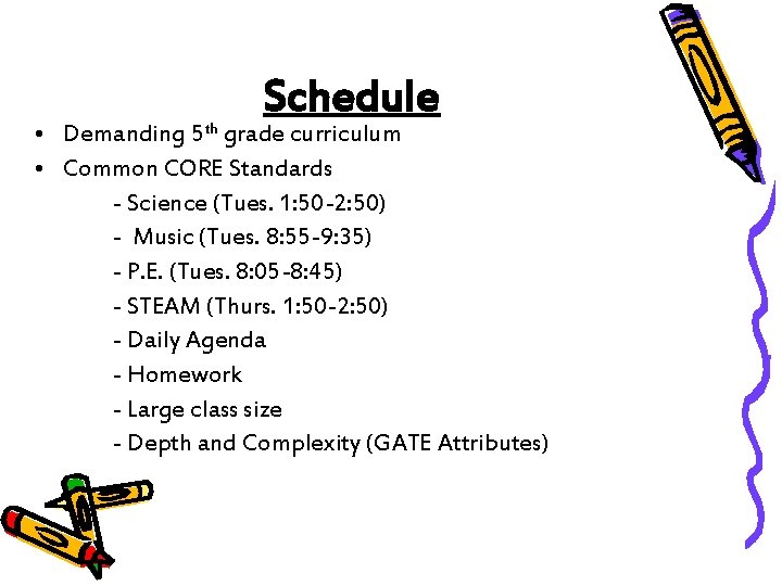 Schedule • Demanding 5 th grade curriculum • Common CORE Standards - Science (Tues.