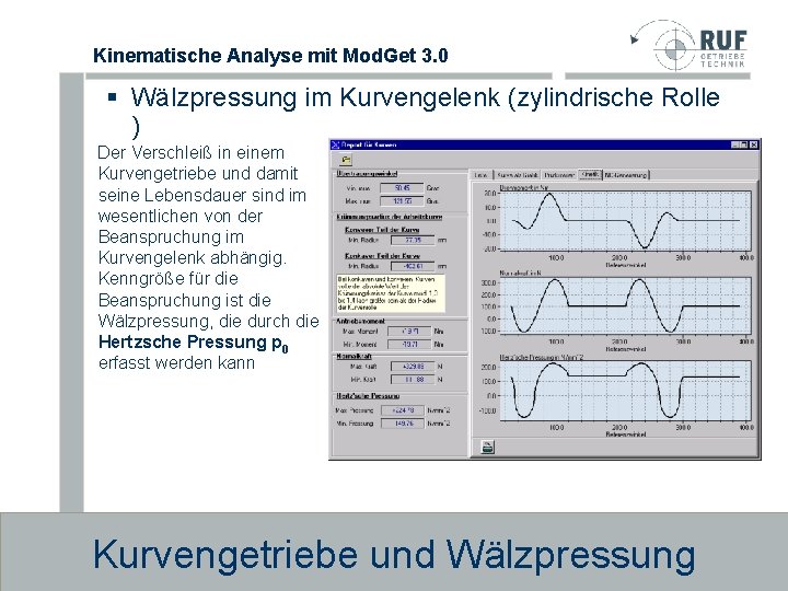Kinematische Analyse mit Mod. Get 3. 0 § Wälzpressung im Kurvengelenk (zylindrische Rolle ) Kinematische Analyse mit Mod. Get 3. 0 § Wälzpressung im Kurvengelenk (zylindrische Rolle )