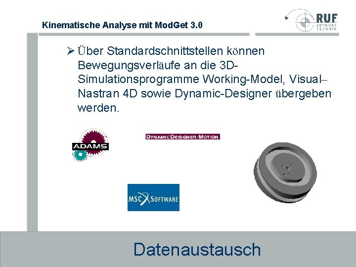 Kinematische Analyse mit Mod. Get 3. 0 Ø Über Standardschnittstellen können Bewegungsverläufe an die Kinematische Analyse mit Mod. Get 3. 0 Ø Über Standardschnittstellen können Bewegungsverläufe an die