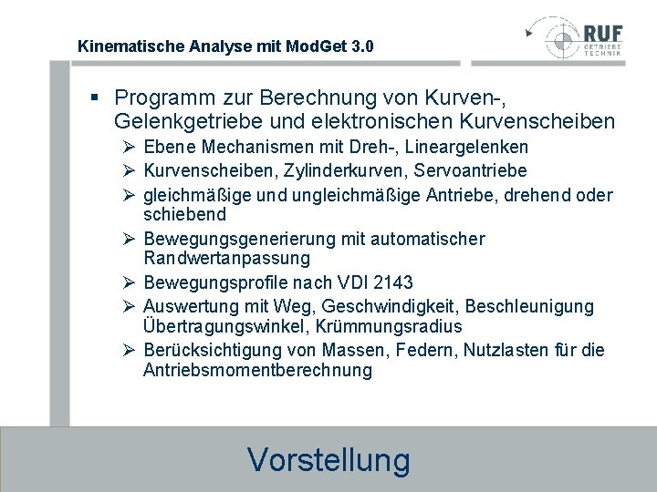 Kinematische Analyse mit Mod. Get 3. 0 § Programm zur Berechnung von Kurven-, Gelenkgetriebe Kinematische Analyse mit Mod. Get 3. 0 § Programm zur Berechnung von Kurven-, Gelenkgetriebe