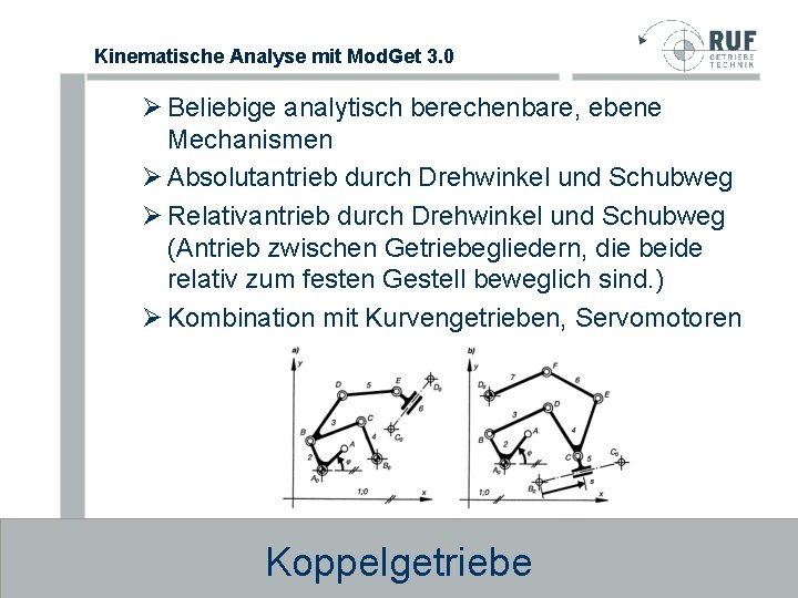 Kinematische Analyse mit Mod. Get 3. 0 Ø Beliebige analytisch berechenbare, ebene Mechanismen Ø Kinematische Analyse mit Mod. Get 3. 0 Ø Beliebige analytisch berechenbare, ebene Mechanismen Ø