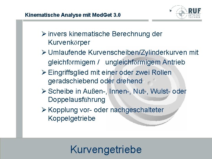 Kinematische Analyse mit Mod. Get 3. 0 Ø invers kinematische Berechnung der Kurvenkörper Ø Kinematische Analyse mit Mod. Get 3. 0 Ø invers kinematische Berechnung der Kurvenkörper Ø