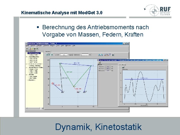 Kinematische Analyse mit Mod. Get 3. 0 § Berechnung des Antriebsmoments nach Vorgabe von Kinematische Analyse mit Mod. Get 3. 0 § Berechnung des Antriebsmoments nach Vorgabe von