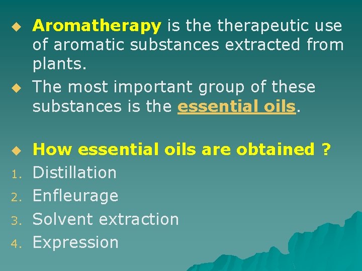 u u u 1. 2. 3. 4. Aromatherapy is therapeutic use of aromatic substances