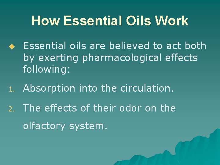 How Essential Oils Work u Essential oils are believed to act both by exerting