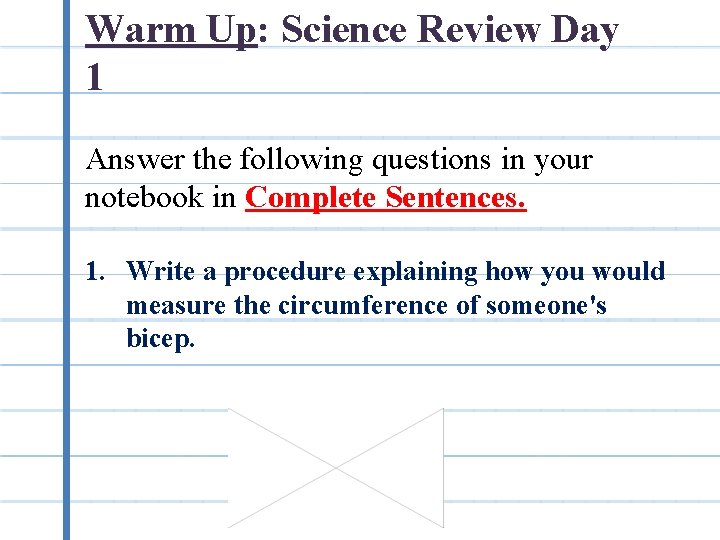 Warm Up: Science Review Day 1 Answer the following questions in your notebook in