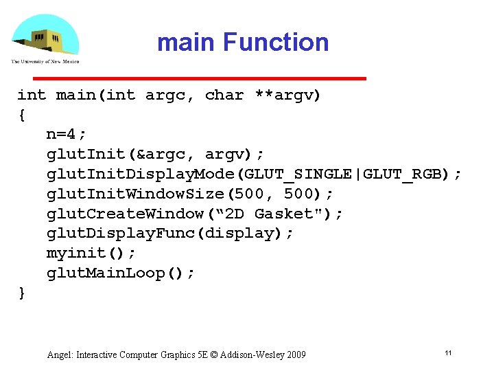 main Function int main(int argc, char **argv) { n=4; glut. Init(&argc, argv); glut. Init.