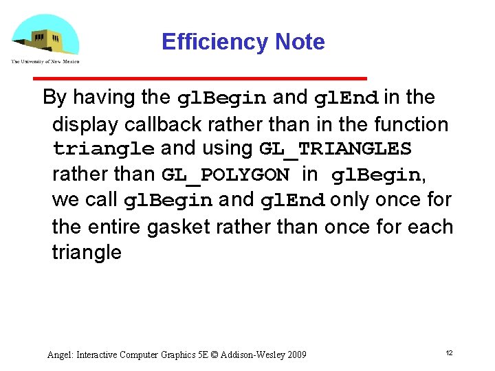 Efficiency Note By having the gl. Begin and gl. End in the display callback