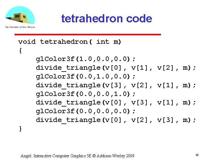 tetrahedron code void tetrahedron( int m) { gl. Color 3 f(1. 0, 0. 0);