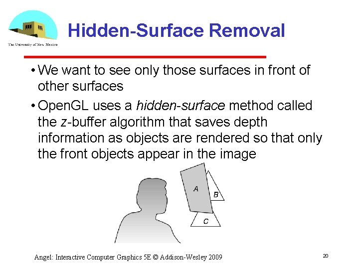 Hidden-Surface Removal • We want to see only those surfaces in front of other